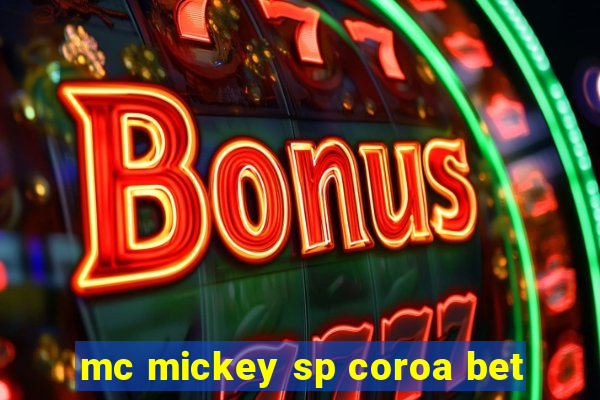 mc mickey sp coroa bet